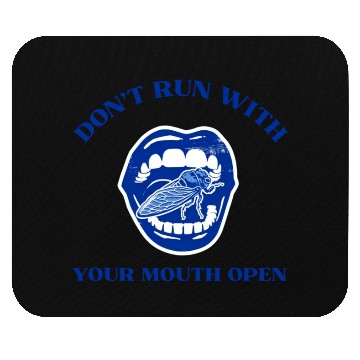 Discover Cicada Funny Gift Don't Run with Your Mouth Open Mouse Pads