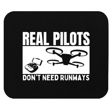Discover Quadcopter Real Pilots Don't Need Runways Funny Mouse Pads
