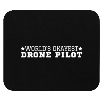 Discover Quadcopter World's Okayest Drone Pilot Mouse Pads
