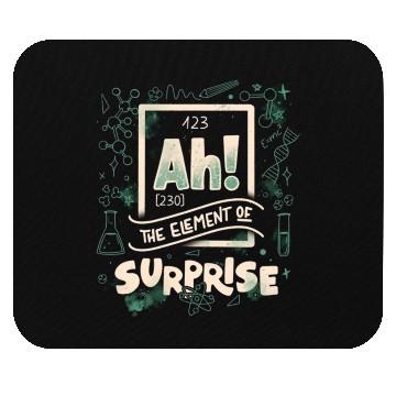 Discover Ah The Element Of Surprise Mouse Pads