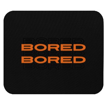 Discover Bored Mouse Pads