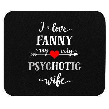 Discover Funny Psychotic Wife Mouse Pads, I Love My Wife Mouse Pads