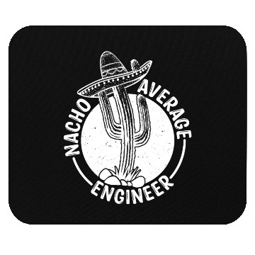 Discover Nacho Average Engineer Mouse Pads