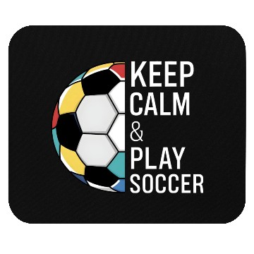 Discover Keep Calm and Play Soccer Mouse Pads