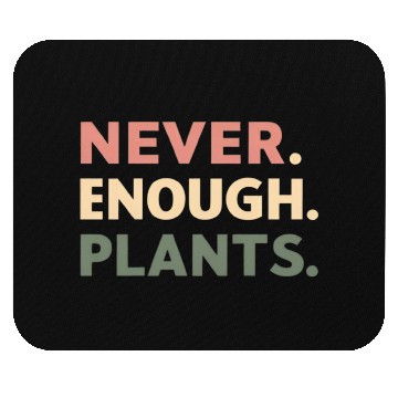 Discover Never Enough Plants Mouse Pads