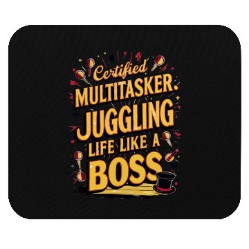 Discover Certified Multitasker Juggling Life Like a Boss Mouse Pads