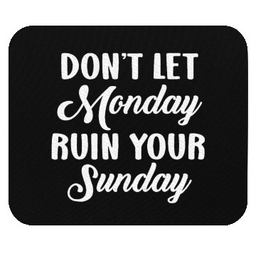 Discover Positive Motivation Weekend Don't Let Monday Ruin Mouse Pads