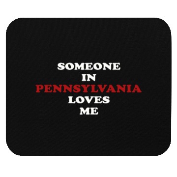Discover Someone In Pennsylvania Loves Me Mouse Pads