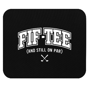 Discover Funny Fif-Mouse Pads Golf Birthday