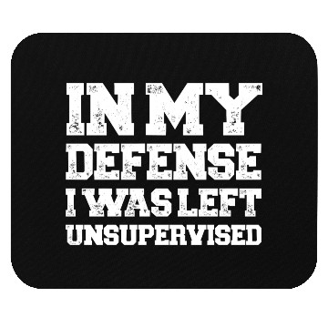 Discover I Was Left Unsupervised Mouse Pads