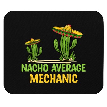 Discover Nacho Average Mechanic Mouse Pads