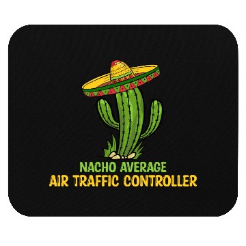 Discover Nacho Average Air Traffic Controller Mouse Pads