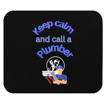 Discover Keep calm call a Plumber Mouse Pads