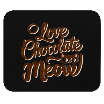 Discover I love chocolate & cats Mouse Pads
