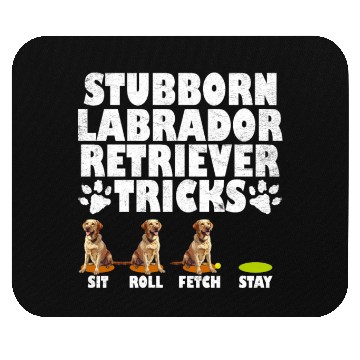 Discover Labrador Dog STUBBORN LABRADOR RETRIEVER TRICKS Mouse Pads