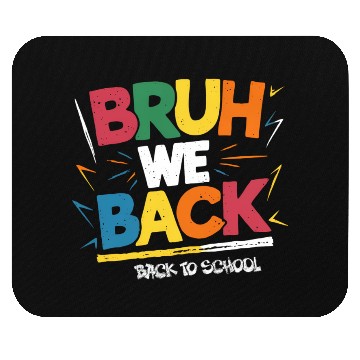 Discover Bruh We Back, Back To School Mouse Pads