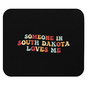 Discover Someone In South Dakota Loves Me Mouse Pads