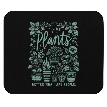 Discover Like Plants Better Than People Mouse Pads