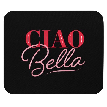 Discover Ciao Bella Mouse Pads