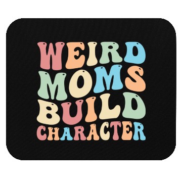 Discover Weird Moms Build Character Mouse Pads
