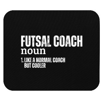 Discover Futsal Coach Definition Funny Futsal Mouse Pads