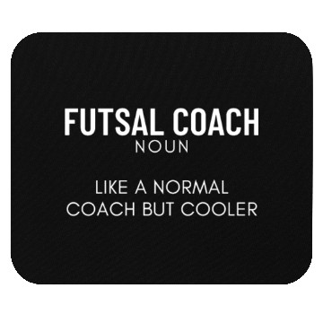 Discover Futsal Coach Definition Funny Futsal Mouse Pads