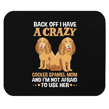 Discover Funny Back Off I Have A Crazy Cocker Spaniel Mom Mouse Pads