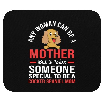 Discover Funny Cocker Spaniel Mom Any Woman Can Be a Mother Mouse Pads