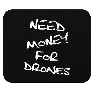Discover Need Money For Drones pilot drone Mouse Pads