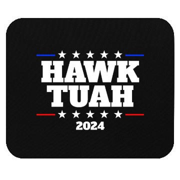 Discover Hawk Tuah 2024 Elect Hawk Tuah Mouse Pads