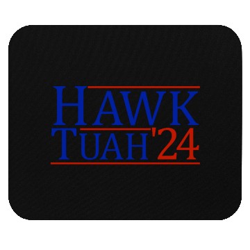 Discover Hawk Tuah '24 Elect Hawk Tuah 2024 Mouse Pads