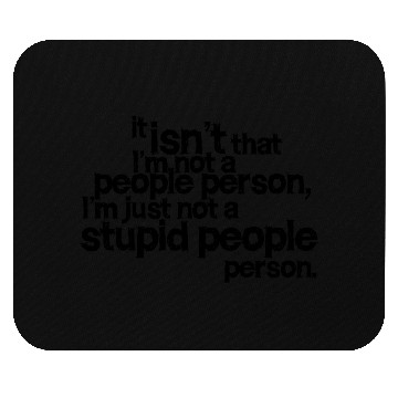 Discover just not a stupid people person Mouse Pads