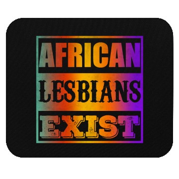 Discover African lesbians exist Mouse Pads