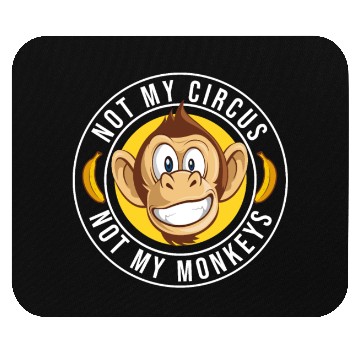 Discover Not my Circus, not my Monkeys! Funny Animal Monkey Mouse Pads