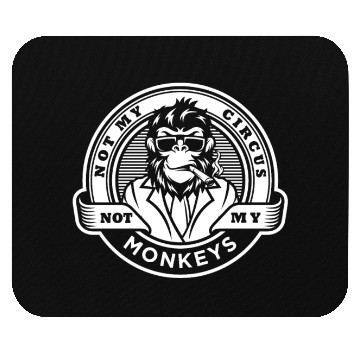 Discover Not my Circus, not my Monkeys! Funny Animal Monkey Mouse Pads