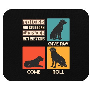 Discover Labrador Owner TRICKS FOR STUBBORN LABRADOR Mouse Pads
