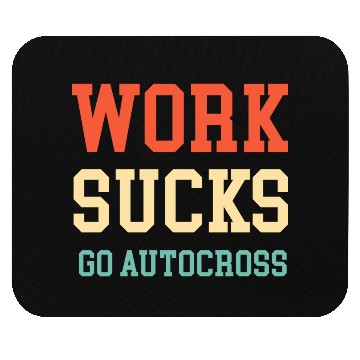 Discover Work Sucks Go Autocross Funny Engines Mechanic Mouse Pads