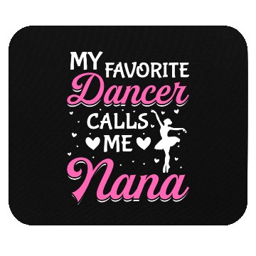 Discover Ballet Dance Dancer Nana My Favorite Dancer Calls Mouse Pads