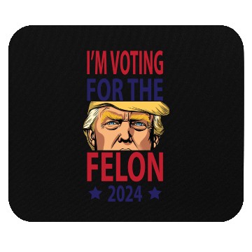 Discover I'm Voting For The Felon Trump 2024 Mouse Pads