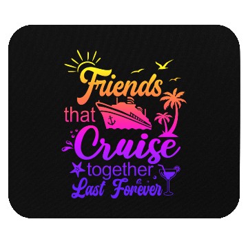 Discover friends that cruise together last forever Mouse Pads