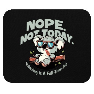 Discover Nope not today Koala chill out just do nothing Mouse Pads