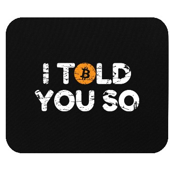 Discover I Told You So Bitcoin Crypto BTC Mouse Pads