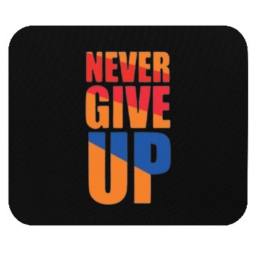 Discover Never give up Mouse Pads