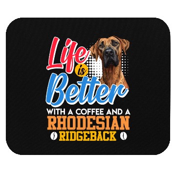 Discover Ridgeback Dog LIFE IS BETTER WITH COFFEE AND A Mouse Pads