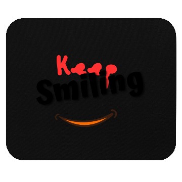 Discover Keep Smiling - Positive and Uplifting Mouse Pads