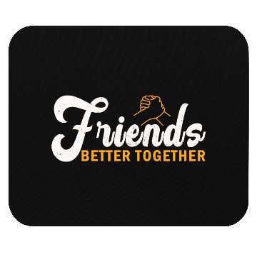Discover Friends better together Mouse Pads