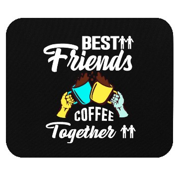 Discover Best Friend Coffee Together - Friendship Day Mouse Pads