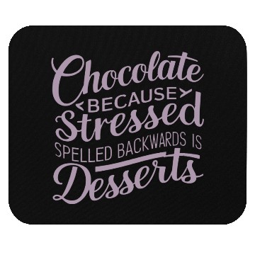 Discover Chocolate desserts stress funny dessert quote Mouse Pads