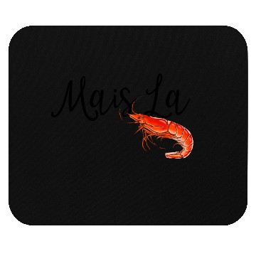Discover Mais la with shrimp Mouse Pads