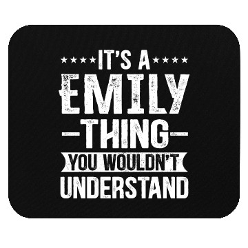 Discover It's A Emily Thing You Wouldn't Understand - Emily Mouse Pads